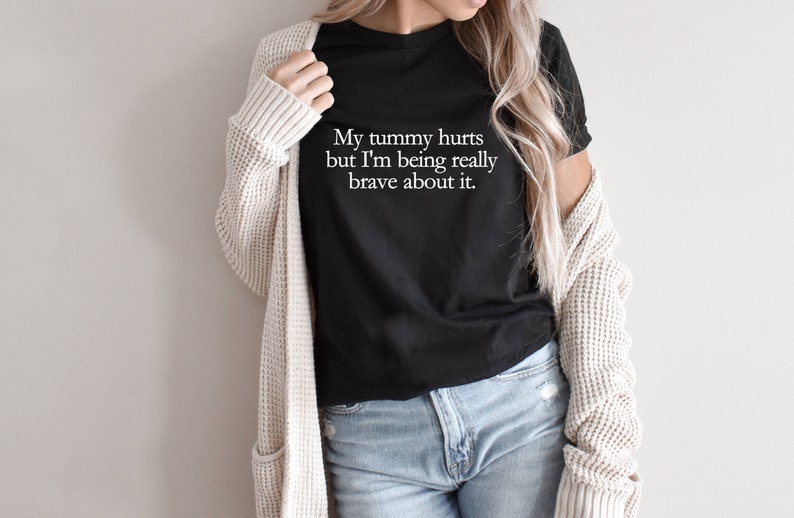 My Tummy Hurts Shirt, Funny Meme TShirt, Cursed Meme Graphic Tee, I'm Being Really Brave, Ironic Sarcastic Shirt, Funny Gift for Him or Her image 2