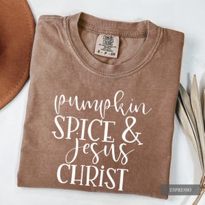 Pumpkin Spice Jesus Christ Shirt - Comfort Colors Christian Fall Outfit, Faith Autumn Graphic Tee image 2