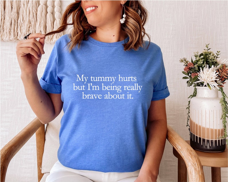 My Tummy Hurts Shirt, Funny Meme TShirt, Cursed Meme Graphic Tee, I'm Being Really Brave, Ironic Sarcastic Shirt, Funny Gift for Him or Her image 3