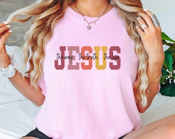 Jesus Shirt: The Way, The Truth, The Life - Christian Unisex Tee