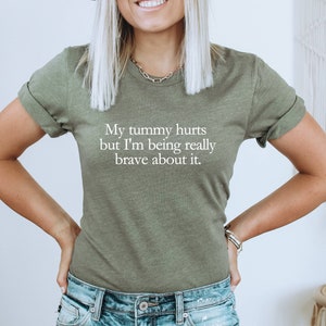 My Tummy Hurts Shirt, Funny Meme TShirt, Cursed Meme Graphic Tee, I'm Being Really Brave, Ironic Sarcastic Shirt, Funny Gift for Him or Her image 5