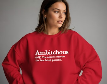 Ambitchous Sweatshirt: Lustiges Bitch-Shirt mit Rundhalsausschnitt, Shirt für weibliche Selbstbestimmung, Geschenkidee für Sie