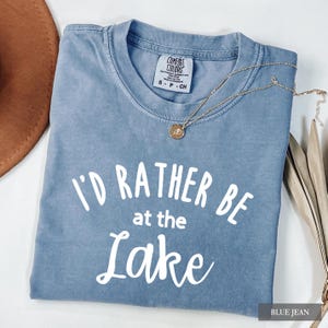 I'd Rather Be At The Lake Shirt - Comfort Colors® Summer Vacation Cabin Tee
