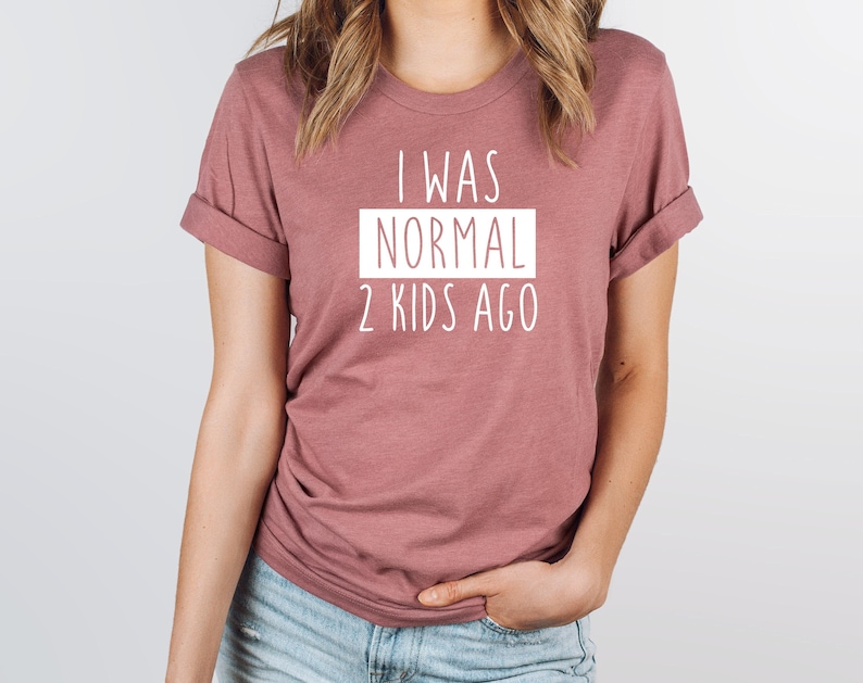 i was normal 2 kid ago shirt