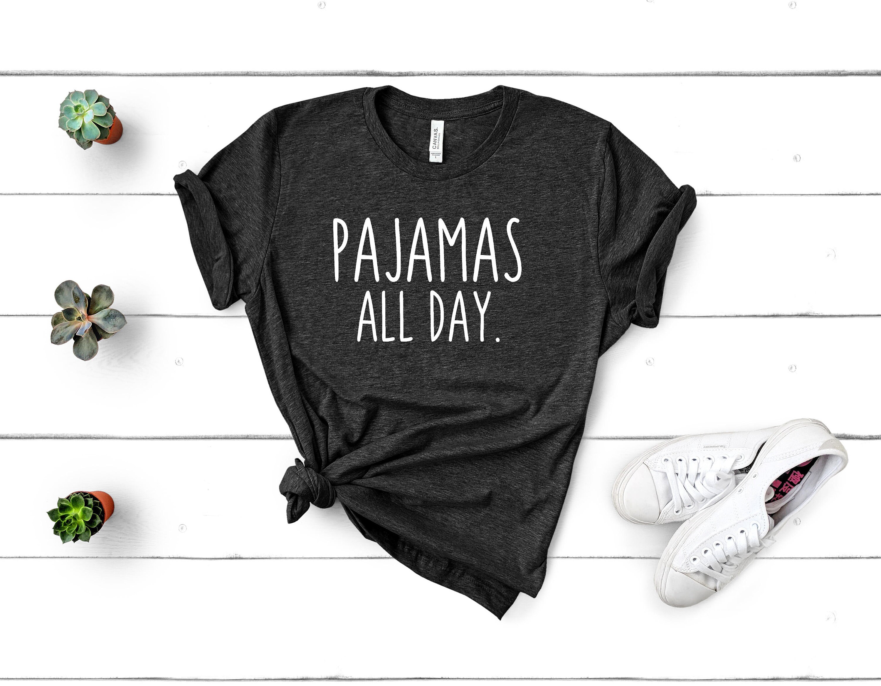 Pajamas All Day Shirt Funny Pajama Shirt Funny Sleep Shirt Work From Home Shirt Indoorsy Shirt Introvert Shirt Cute Pajama Shirt PJ s