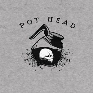 Pot Head | Funny, sarcastic t-shirt for men or women who love coffee. Great gift idea for husband, wife, mom, dad, brother or sister.