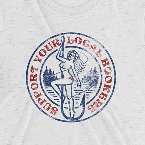 Support your local hookers | Funny, sarcastic, vintage, worn & retro t-shirt makes a great gift for men who like to fish