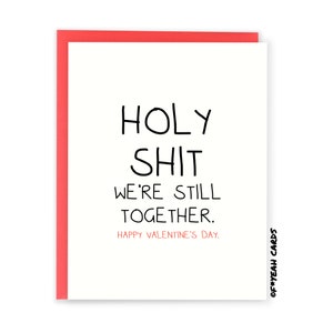 Funny Valentines Day Card - Valentine Card - Holy Shit We're Still Together - For Him - For Her - Boyfriend - Happy Valentines Day Card