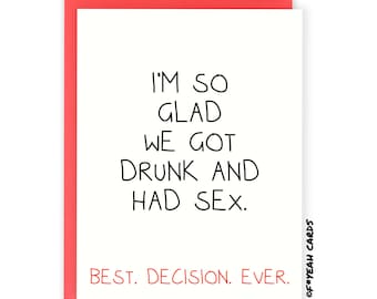 Funny Anniversary Card - Birthday Card - For Him - I'm So Glad We Got Drunk And Had Sex - Happy Valentine's Day - Love - Best Decision Ever