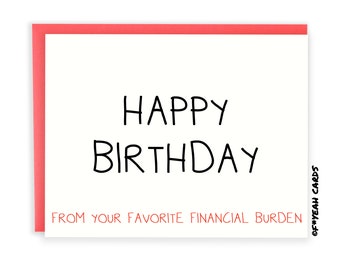 Funny Birthday Card For Mom Or Dad - Funny Parent Birthday Card - Mom Birthday - Dad Birthday Card - Financial Burden