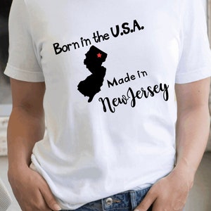 Born in the USA Made in New Jersey Tee Jersey Girl Hometown