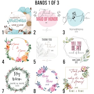 May include: Nine different designs for wedding party favor tags. Each tag features a floral wreath or frame with text that says "Thank You Bridesmaid", "Thank You Maid of Honor", "Stay Warm", "Will You Be My Maid of Honor", "Thank You for Making This Day So Amazing", and "Name & Name" with a space for the date.