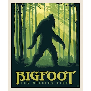 May include: A vintage-style poster with a green and yellow color scheme featuring a silhouette of Bigfoot walking through a forest. The text reads "BIGFOOT THE MISSING LINK".