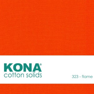 May include: A solid orange fabric swatch with the text "KONA® cotton solids 323 - flame" in green text on a white background.
