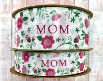 Mother's Day ribbon Mom floral ribbon for gift wrap, party decor, floral design, quilting, bows, craft, printed on 7/8" and 1.5" white satin