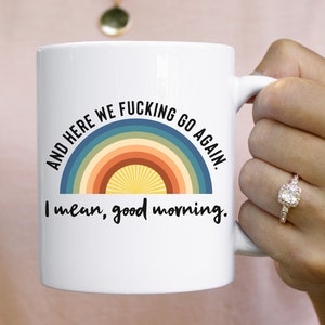 And Here We Fucking Go Again Adult Funny Mug Coffee Mug Tea Cup Gag Gift Funny Coffee Mug Inappropriate Funny Quote Coworker Gift Swear Mug