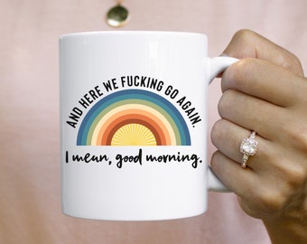 And Here We Fucking Go Again Adult Funny Mug Coffee Mug Tea Cup Gag Gift Funny Coffee Mug Inappropriate Funny Quote Coworker Gift Swear Mug