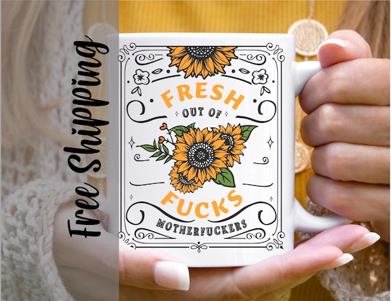 Funny Sunflower Coffee Mug: Sarcastic Adult Humor Gift