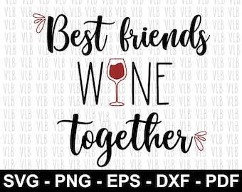 Free Free 325 Best Friends Wine Together Svg SVG PNG EPS DXF File