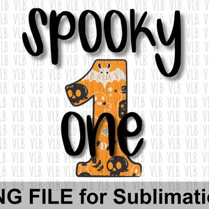 May include: A Halloween digital design with the word "Spooky" above "one". The number one is decorated with bats, skulls, and candy corn. The text "PNG FILE for Sublimation" is at the bottom of the image.