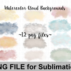 May include: Twelve watercolor cloud backgrounds in various shades of blue, yellow, pink, and gray. The image text reads "Watercolor Cloud Backgrounds" and "~12 png files~". PNG FILE for Sublimation.