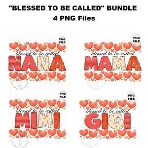 BLESSED TO BE Called Bundle of 4 Png Files For Mom And Grandmas - Mama Nana Gigi Mimi T Shirt Designs, Mothers Day, Digital Downloads