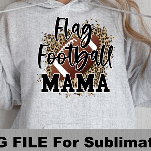 May include: A gray hoodie with a design featuring a football, leopard print, and the text "Flag Football Mama".