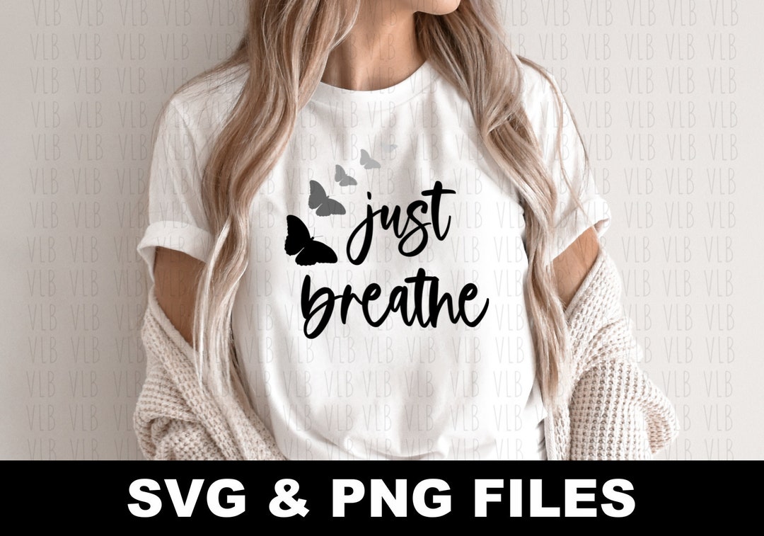 JUST BREATHE SVG Cricut and Silhouette Designer, Print or Cut