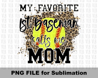 MY FAVORITE 1st BASEMAN Calls Me Mom On Cheetah Png File, Softball Design for Mother's Day, Gift for Her Digital Download, Buy 3 Get 1 Free