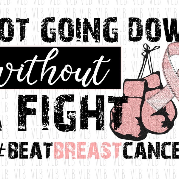 BEAT BREAST CANCER Not Going Down Without a Fight - Pink Awareness Ribbon Sublimation Png File, Digital Download