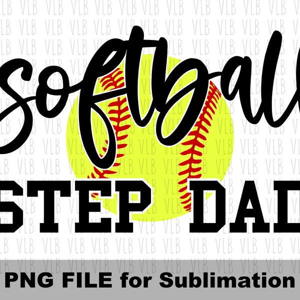 Sublimation SOFTBALL STEP DAD Png File, Sports Design for Father's Day For Step Dad, Gift for Him Digital Download, Buy 3 Get 1 Free