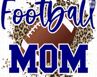May include: A blue and white football with a brown leather texture is centered on a leopard print background. The word "Football" is written in blue cursive above the football and the word "MOM" is written in large blue block letters below the football.