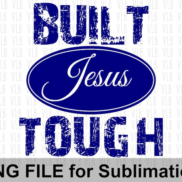 BUILT JESUS TOUGH Png Sublimation, Distressed Design T-Shirt, Religious Png, Spiritual Png, Gift For Her, Gift For Him, Digital Download