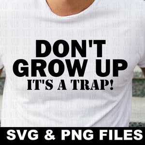 NIET GROW UP It's a Trap Svg - Cricut en silhouet ontwerper, afdrukken of knippen, grappige Svg, cadeau voor papa, cadeau voor haar, koop 3 en krijg 1 gratis