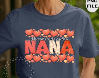 BENEDETTA DI ESSERE CHIAMATA Nana - Cuori PNG per stampa a sublimazione, maglietta per la festa della mamma PNG, download digitale di maglietta PNG, acquista 3 e ricevi 1 gratis