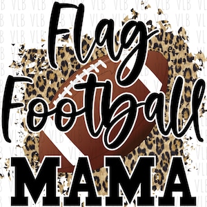May include: A digital design featuring a brown football with white laces, a leopard print background, and the text "Flag Football Mama" in black.