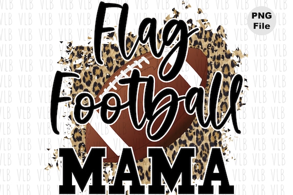 FLAG FOOTBALL MAMA On Cheetah Sublimation Png File, Sports Design for Mom,  Mama Png, Diy Digital Download, Buy 3 Get 1 Free