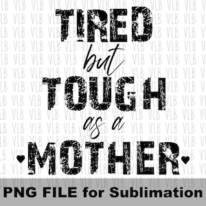 CANSADA PERO FUERTE COMO MADRE - Diseño desgastado para impresión por sublimación, clip art digital, Día de la Madre, regalo para ella, compra 3 y llévate 1 gratis