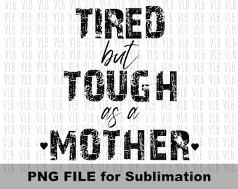 Stanca ma forte come una mamma - Design effetto invecchiato per stampa a sublimazione, clipart digitale, festa della mamma, regalo per lei, acquista 3 e ricevi 1 gratis