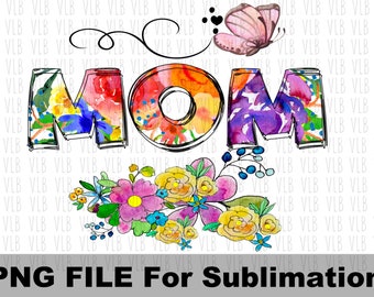MOM BRIGHT FLOWERS And Butterfly For Sublimation Printing, Mom Png, Digital Clip Art, Mothers Day, Gift For Her, Buy 3 Get 1 Free