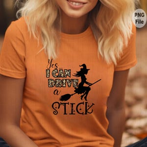 YES I CAN Drive a Stick Png File for Sublimation, Witch On A Broomstick Png, Funny Halloween Png, For Her, Digital Download Buy 3 Get 1 Free