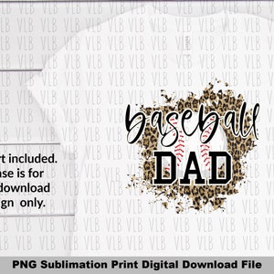 May include: A digital download sublimation print design featuring a baseball and the text "baseball dad" in a distressed, leopard print style.