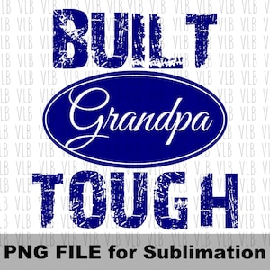Peut inclure: Un design graphique bleu et blanc avec le texte "BUILT GRANDPA TOUGH" dans une police de caractères usée. Le mot "Grandpa" est dans une forme ovale.
