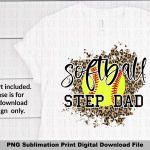 May include: A sublimation print design featuring a softball with a leopard print background and the text "Softball Step Dad".