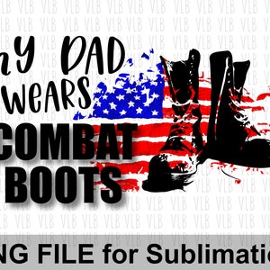 Archivo PNG de MI PAPÁ con botas de combate, clip art digital del Día de los Veteranos, 4 de julio, PNG militar, descarga digital de la bandera de EE. UU., compra 3 y llévate 1 gratis