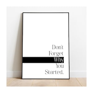 Don&#39;t Forget Why You Started, Office Wall Art, Classroom Decor, Inspirational Wall Art, Motivational Quote, Digital Print