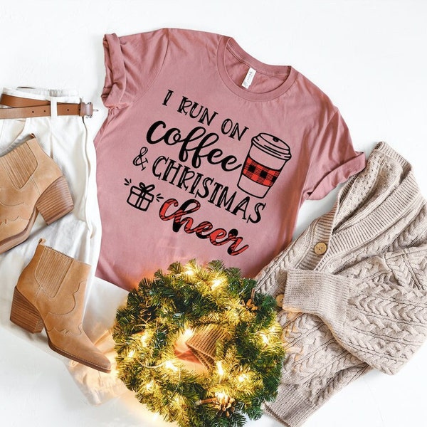I run on Coffee and Christmas Cheer Shirt, Coffee Shirts, Christmas Shirts, Christmas Gift, Christmas Family Shirts, Cute Xmas Shirt