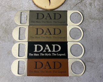 Custom Bottle Opener - Dad The Man The Myth The Legend, Father's Day, Gifts For Him, Christmas, Gift for Dad, Bartender Opener, Beer Bottle