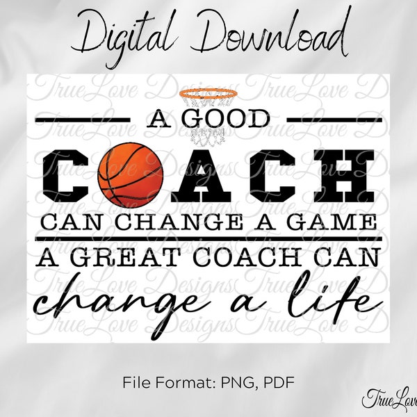 A Great Coach Can Change a Life - Basketball, Coach Gift, Coach Quote, PNG, PDF, Digital Download