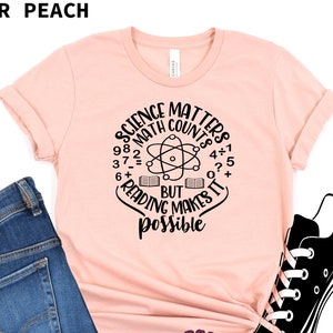 Science Matters Teacher Shirt: Math, Reading, Scientist Apparel